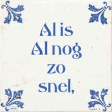 Al is AI nog zo snel, - 5 keer bekeken