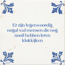 Er zijn tegenwoordig nogal wat mensen die nog nooit hebben leren klokkijken - 2 keer bekeken