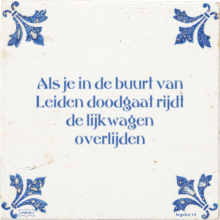 Als je in de buurt van Leiden doodgaat rijdt de lijkwagen overlijden - 1 keer bekeken