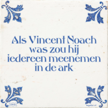 Als Vincent Noach was zou hij iedereen meenemen in de ark - 2 keer bekeken