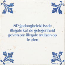 SP gedoogbeleid is: de illegale kat de gelegenheid geven om illegale muizen op te eten - 13 keer bekeken