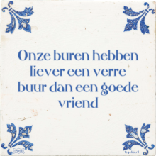 Onze buren hebben liever een verre buur dan een goede vriend - 3 keer bekeken