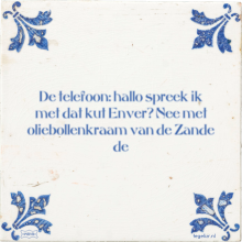 De telefoon: hallo spreek ik met dat kut Enver? Nee met oliebollenkraam van de Zande de - 4 keer bekeken