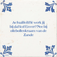 Actualiteit:Hé werk jij bij dat kut Enver? Nee bij oliebollenkraam van de Zande - 5 keer bekeken
