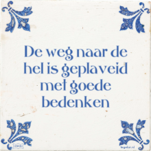 De weg naar de hel is geplaveid met goede bedenken - 5 keer bekeken