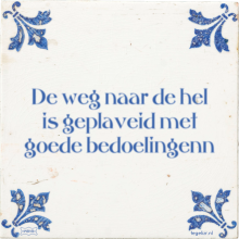 De weg naar de hel is geplaveid met goede bedoelingenn - 6 keer bekeken