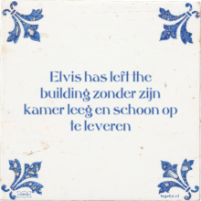 Elvis has left the building zonder zijn kamer leeg en schoon op te leveren - 1 keer bekeken