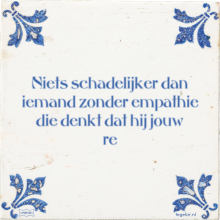 Niets schadelijker dan iemand zonder empathie die denkt dat hij jouw re - 1 keer bekeken