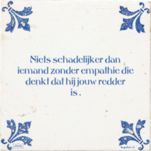Niets schadelijker dan iemand zonder empathie die denkt dat hij jouw redder is . - 1 keer bekeken