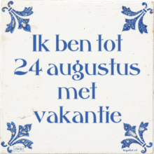 Ik ben tot 24 augustus met vakantie - 3 keer bekeken