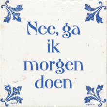 Nee, ga ik morgen doen - 6 keer bekeken