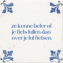 ze kenne beter of je fiets lullen dan over je lul fietsen - 18 keer bekeken