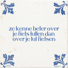ze kenne beter over je fiets lullen dan over je lul fietsen - 21 keer bekeken