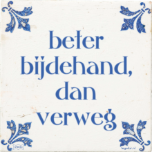 beter bijdehand, dan verweg - 17 keer bekeken