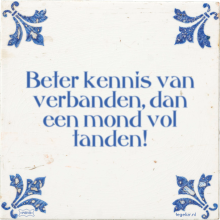 Beter kennis van verbanden, dan een mond vol tanden! - 8 keer bekeken