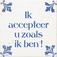 Ik accepteer u zoals ik ben ! - 2 keer bekeken