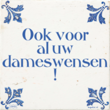 Ook voor al uw dameswensen ! - 1 keer bekeken