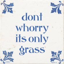 dont whorry its only grass - 2 keer bekeken