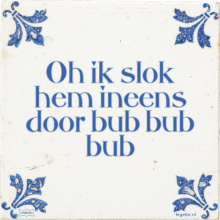 Oh ik slok hem ineens door bub bub bub - 2 keer bekeken