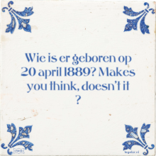 Wie is er geboren op 20 april 1889? Makes you think, doesn't it ? - 6 keer bekeken