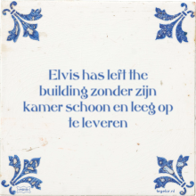 Elvis has left the building zonder zijn kamer schoon en leeg op te leveren - 0 keer bekeken