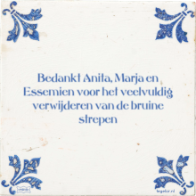 Bedankt Anita, Marja en Essemien voor het veelvuldig verwijderen van de bruine strepen - 3 keer bekeken