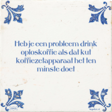 Heb je een probleem drink oploskoffie als dat kut koffiezetapparaat het ten minste doet - 3 keer bekeken