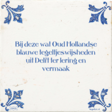 Bij deze wat Oud Hollandse blauwe tegeltjeswijsheden uit Delft ter lering en vermaak - 1 keer bekeken