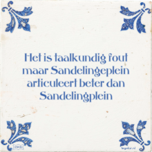 Het is taalkundig fout maar Sandelingeplein articuleert beter dan Sandelingplein - 8 keer bekeken