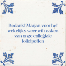 Bedankt Marjan voor het wekelijks weer wit maken van onze collegiale toiletpotten - 6 keer bekeken