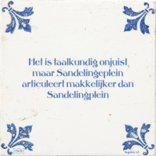 Het is taalkundig onjuist maar Sandelingeplein articuleert makkelijker dan Sandelingplein - 3 keer bekeken