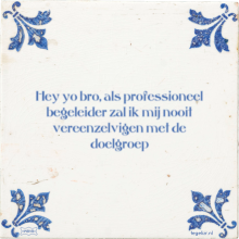 Hey yo bro, als professioneel begeleider zal ik mij nooit vereenzelvigen met de doelgroep - 2 keer bekeken