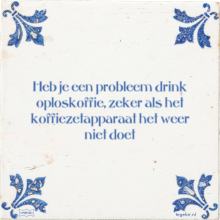 Heb je een probleem drink oploskoffie, zeker als het koffiezetapparaat het weer niet doet - 2 keer bekeken