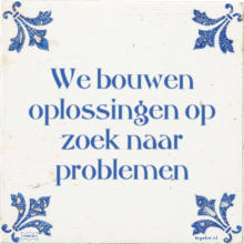 We bouwen oplossingen op zoek naar problemen - 1 keer bekeken