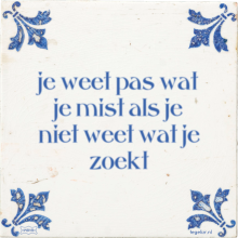 je weet pas wat je mist als je niet weet wat je zoekt - 4 keer bekeken