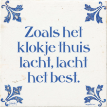 Zoals het klokje thuis lacht, lacht het best. - 1 keer bekeken