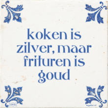 koken is zilver, maar frituren is goud - 1 keer bekeken