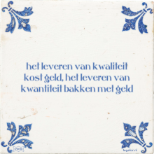 het leveren van kwaliteit kost geld, het leveren van kwantiteit bakken met geld - 2 keer bekeken