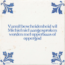 Vanuit bescheidenheid wil Michiel niet aangesproken worden met opperbaas of oppergod - 4 keer bekeken