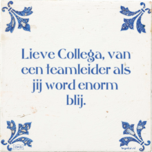 Lieve Collega, van een teamleider als jij word enorm blij. - 5 keer bekeken