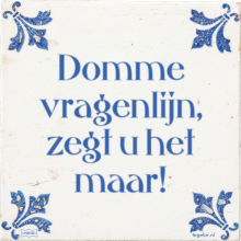 Domme vragenlijn, zegt u het maar! - 1 keer bekeken