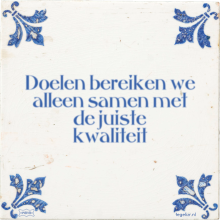 Doelen bereiken we alleen samen met de juiste kwaliteit - 1 keer bekeken