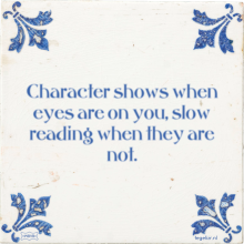 Character shows when eyes are on you, slow reading when they are not. - 2 keer bekeken