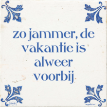 zo jammer, de vakantie is alweer voorbij - 2 keer bekeken