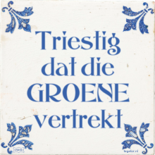 Triestig dat die GROENE vertrekt - 2 keer bekeken