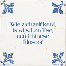 Wie zichzelf kent, is wijs. Lao Tse, een Chinese filosoof - 14 keer bekeken
