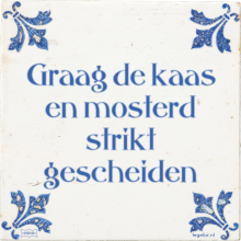 Graag de kaas en mosterd strikt gescheiden - 6 keer bekeken