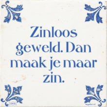 Zinloos geweld. Dan maak je maar zin. - 1 keer bekeken