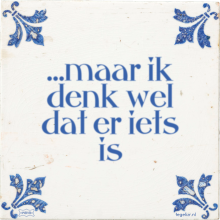 …maar ik denk wel dat er iets is - 23 keer bekeken