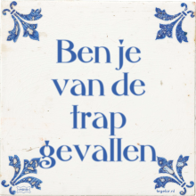 Ben je van de trap gevallen - 18 keer bekeken